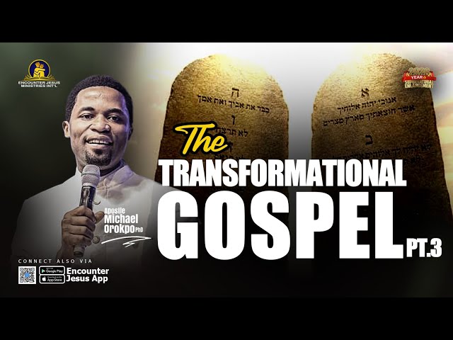 The Transformational Gospel Pt. 3 - Apostle Michael Orokpo, Ph.D. 