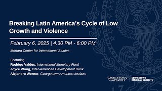 Breaking Latin America’s Cycle of Low Growth and Violence
