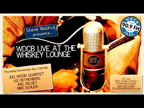 Live at the Whiskey Lounge - JULI WOOD QUARTET with Lee Rothenberg, Joel Kelsey & Mike Schlick
