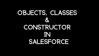 Classes and Objects in Salesforce | Tutorial Video
