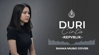Download lagu DURI CINTA - REPVBLIK | COVER BY SHAKA MUSIC mp3