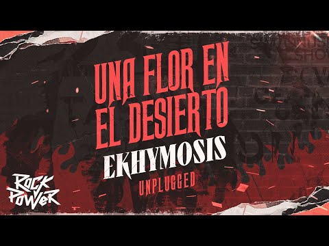Una Flor En El Desierto, Ekhymosis - Unplugged