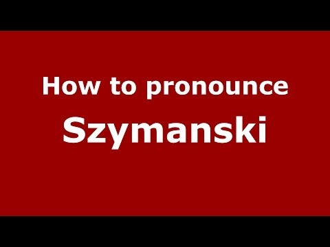 How to pronounce Szymanski (Polish/Poland) - PronounceNames.com