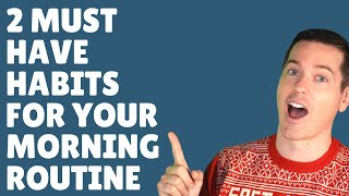 2 MUST HAVE HABITS for your MORNING ROUTINE | START HERE