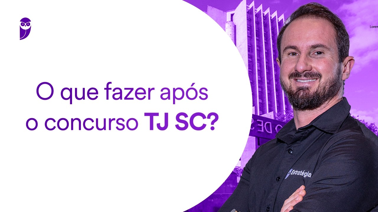 O que fazer após o concurso TJ SC?
