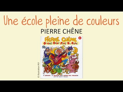 Pierre Chêne - Une école pleine de couleurs - chanson pour enfants