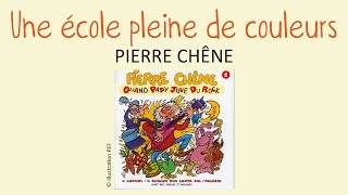 Pierre Chêne - Une école pleine de couleurs - chanson pour enfants