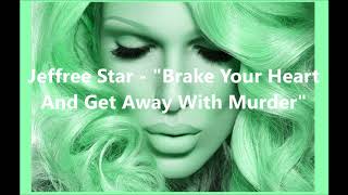 Jeffree Star - Get Away With Murder LYRIC HD/HQ
