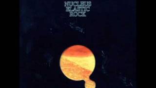 Nucleus - Nucleus ed Elastic Rock