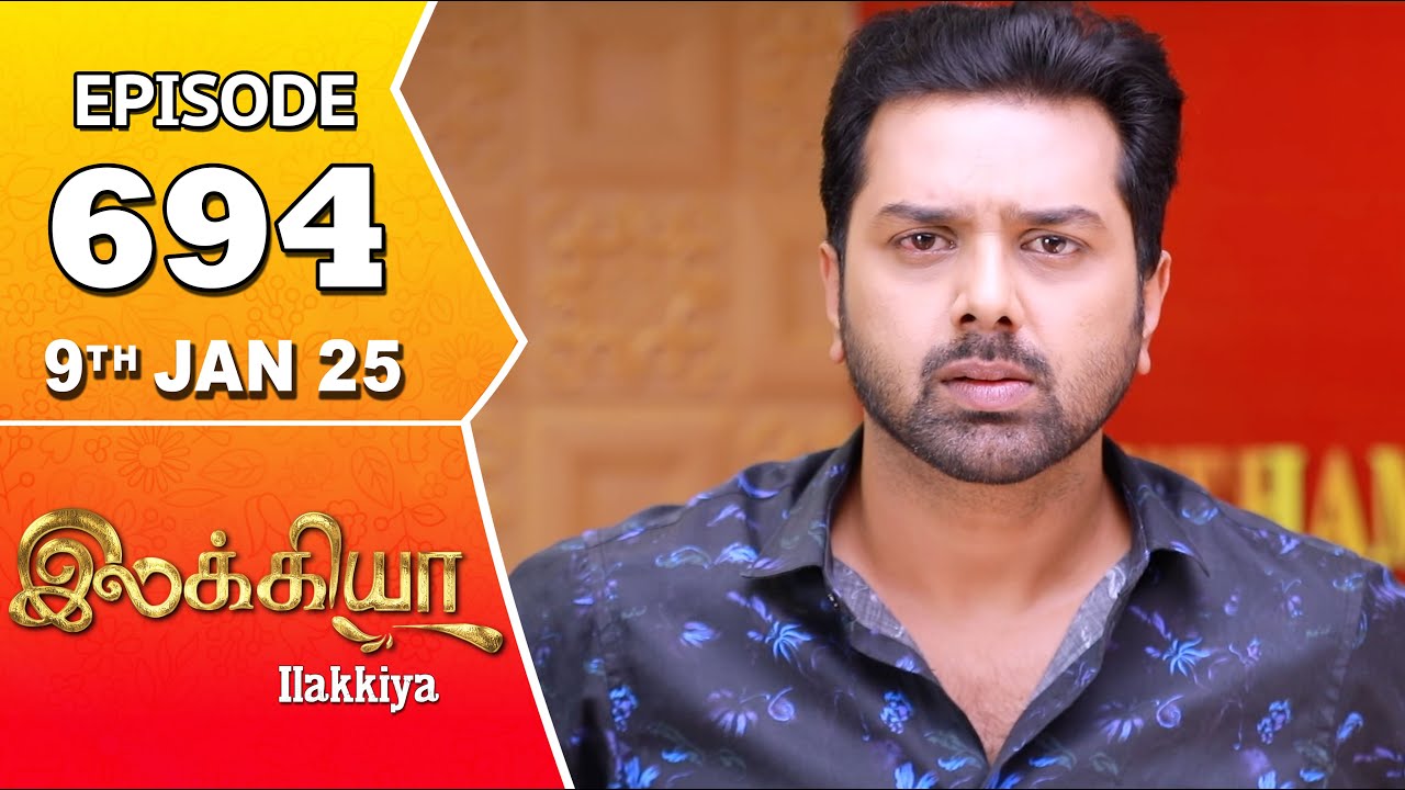 Ilakkiya Serial | Episode 694 | 9th Jan 2025 | Shambhavy | Nandan | Sushma Nair
