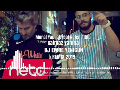 Dj Emre Yenigün ft.Murat Yaprak & Nefer Attila - Kalmaz Yanına [Remix 2019]