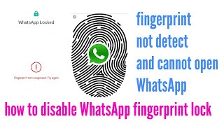 How to disable Fingerprint on whatsapp (Fingerprint not working)