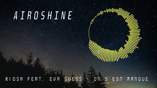 RIDSA feat. Eva Guess - On s'est manqué [Airoshine Remix]