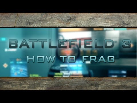 Battlefield 3 - HOW TO FRAG - volume 1