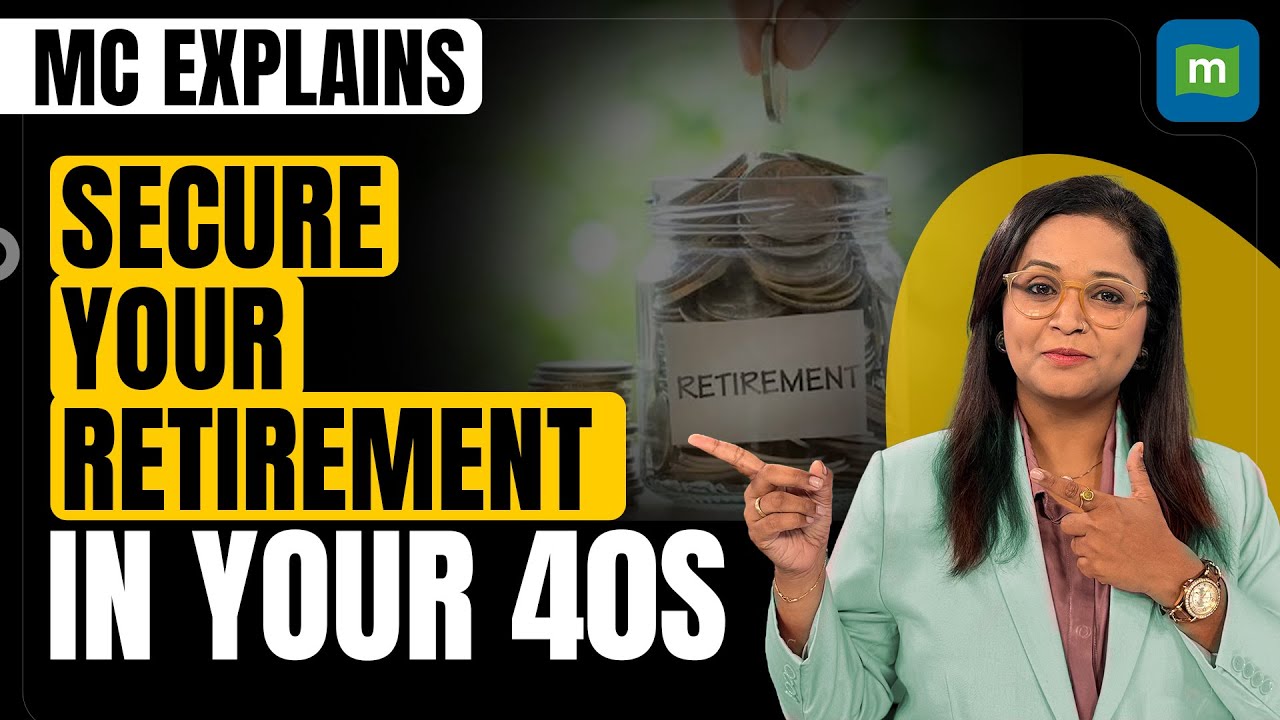 MC Explains: Retirement Planning In Your 40s: Why It Is The Perfect Time & Age | Personal Finance