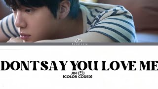 Download lagu Jin (진)‘don’t say you love me’(color coded lyrics) mp3 Download lagu Jin (진)‘don’t say you love me’(color coded lyrics) mp3