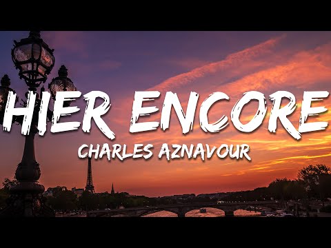 Charles Aznavour - Hier encore (Paroles/Lyrics)