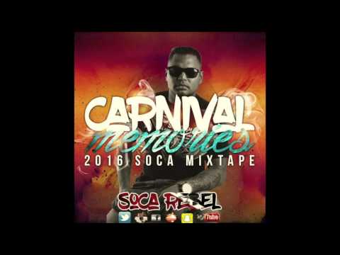 Carnival Memories 2016 Soca Mixtape by SOCA REBEL