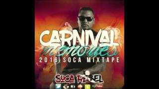 Carnival Memories 2016 Soca Mixtape by SOCA REBEL