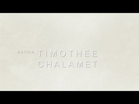 Kathia - TIMOTHEE CHALAMET