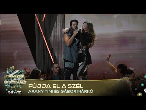 Fújja el a szél (Arany Timi, Gábor Márkó) | Csináljuk a fesztivált! | VÁLOGATÓ | 5. ÉVAD