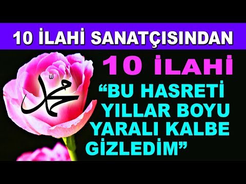 10 İLAHİ SANATÇISI - EN GÜZEL KARIŞIK 10 İLAHİ - "BU HASRETİ YILLAR BOYU YARALI KALBE GİZLEDİM"