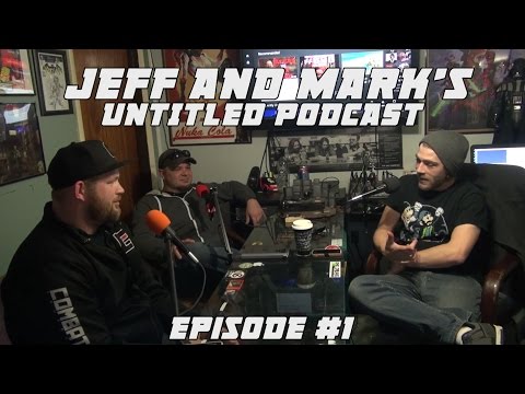 Jeff & Mark's Untitled Podcast #1