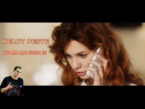 Nelut Peste❌Nu ma mai suna !!! 💖♫♫( Oficial video ) ♫♫