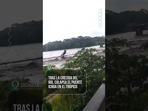 Tras la crecida del río, colapsa el puente Ichoa en el Trópico