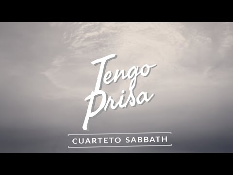 Tengo Prisa (LETRA) | Cuarteto Sabbath