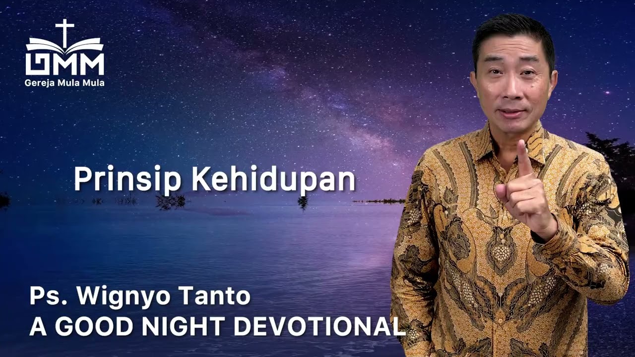 a Good Night Devotional | Prinsip Kehidupan | Ps. Wignyo Tanto