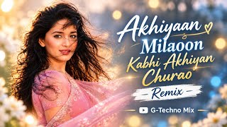 Download lagu Akhiyaan Milaoon Kabhi Akhiyan Churao (DJ Remix 2026) | G-Techno Mix | Bollywood Club Remix mp3