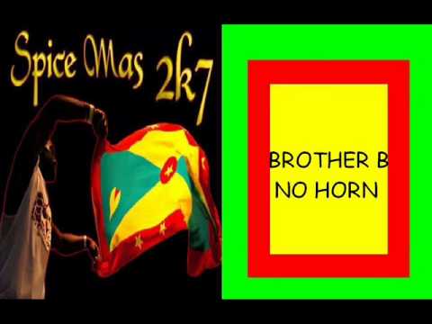 BROTHER B - NO HORN - GRENADA SOCA 2007