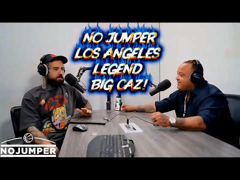 No Jumper/Big Caz…Nipsey,Dr Dre,Rollin 60s…