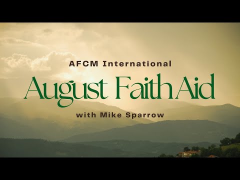 August 2025 Faith Aid with Mike Sparrow