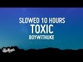 BoyWithUke - Toxic (Slowed + 10 HOURS)