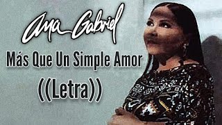 Ana Gabriel-Más Que Un Simple Amor(Letra)[Versión Banda]