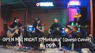 Open Mic Night 3: &quot;Mottaka&quot; Acoustic (Queso cover) by DDS
