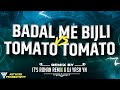BADAL ME BIJLI BAR BAR CHAMKE VS TOMATO TOMATO | IT'S PRAMOD REMIX || MUMBAIKARWALA UNRELEASED