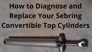 How To Diagnose and Replace Your Chrysler Sebring Convertible Top Hydraulic  Cylinders