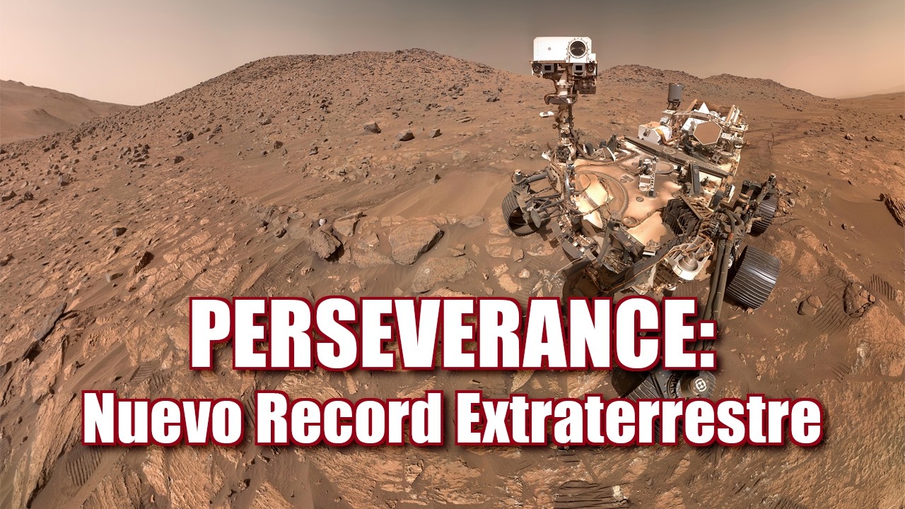 MARTE: Perseverance establece un nuevo record extraterrestre