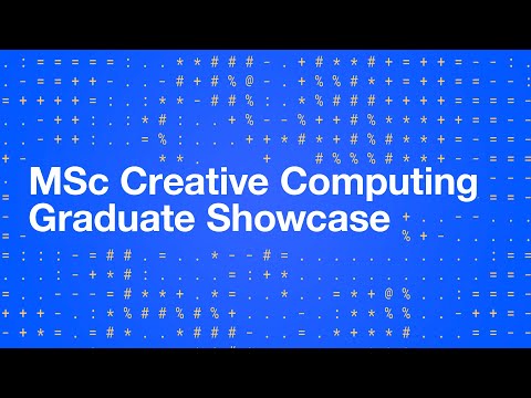 MSc Creative Computing Graduate Showcase | 10 December 6pm-8pm