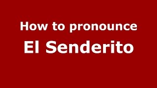 How to pronounce El Senderito