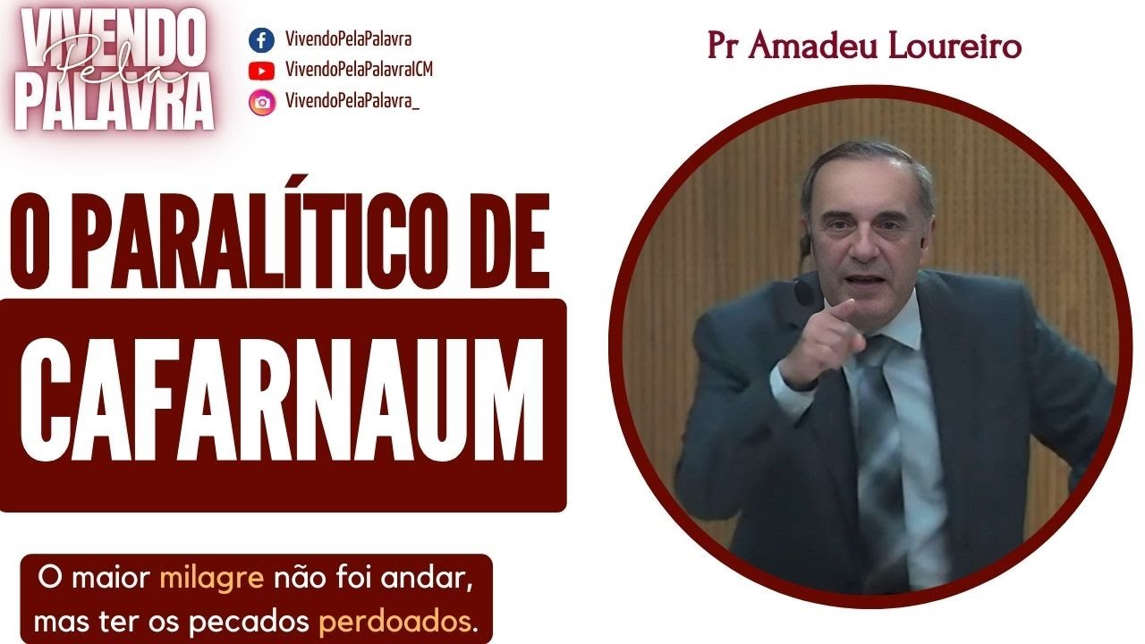 [MENSAGEM] O PARALÍTICO DE CAFARNAUM - PR AMADEU LOUREIRO