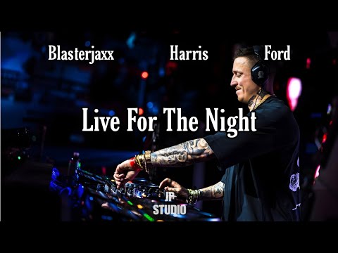 Blasterjaxx x Harris x Ford - Live For The Night