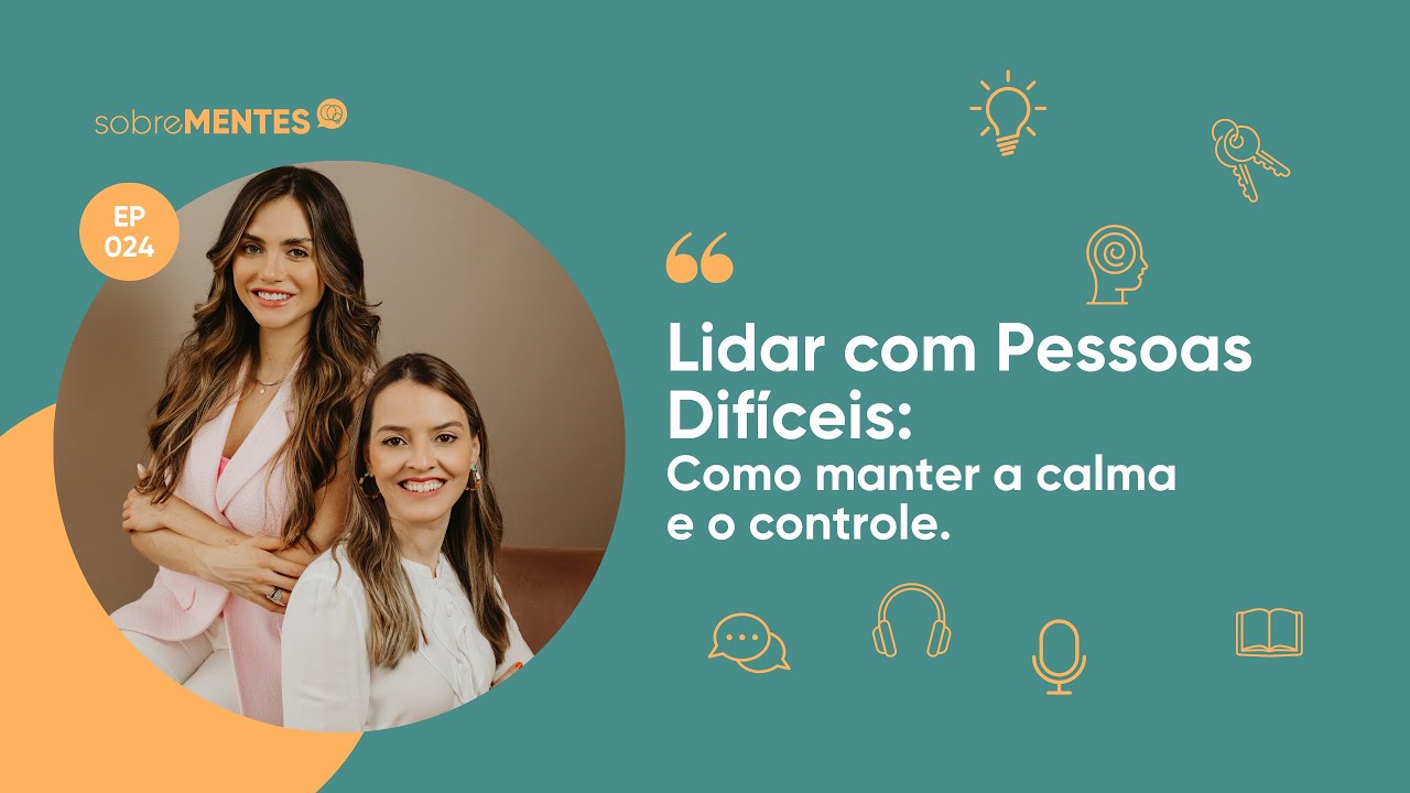 Lidar com Pessoas Difíceis: Como Manter a Calma e o Controle.