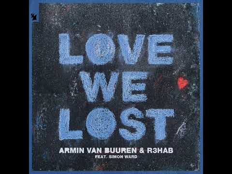 Armin Van Buuren & R3HAB - Love We Lost (feat. Simon Ward) [Extended Audio]