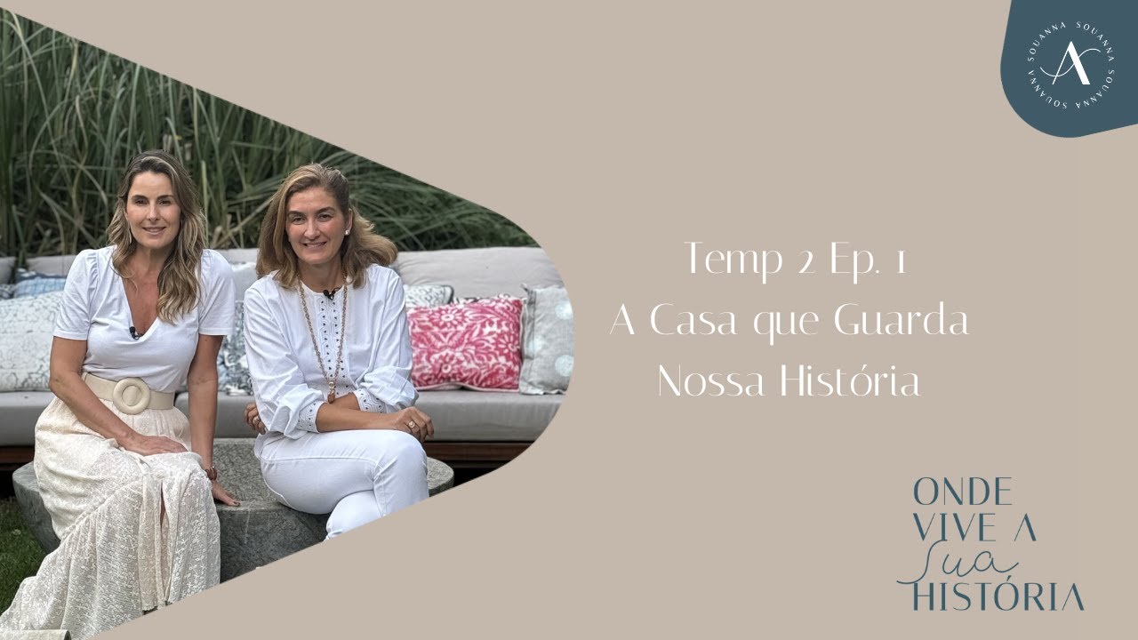 A Casa que Guarda Nossa História com Marina Linhares