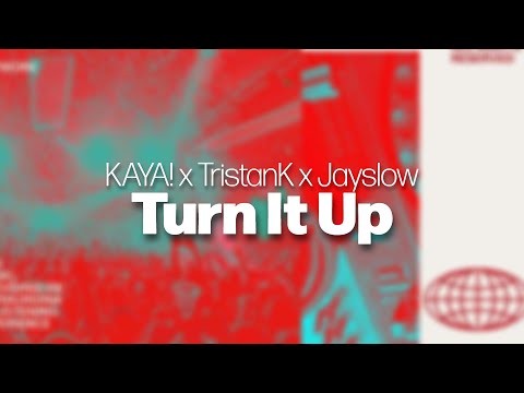 KAYA! x TristanK x Jayslow - Turn It Up