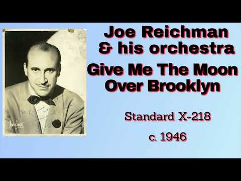 Joe Reichman and his orchestra - Give Me The Moon Over Brooklyn - c. 1946